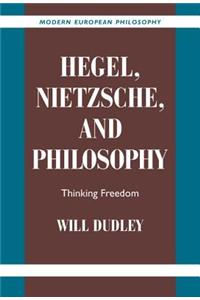 Hegel, Nietzsche, and Philosophy