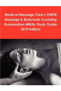 Medical Massage Care's FSMTB Massage & Bodywork Licensing Examination MBLEx Study Guide 2010 Edition
