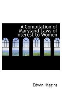 A Compilation of Maryland Laws of Interest to Women