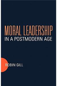 Moral Leadership in a Postmodern Age