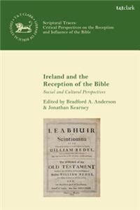 Ireland and the Reception of the Bible Social and Cultural Perspectives