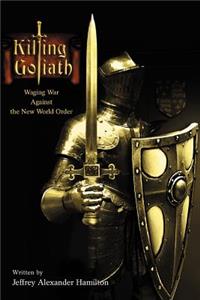 Killing Goliath: Waging War Against the New World Order