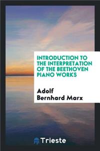 Introduction to the Interpretation of the Beethoven Piano Works,