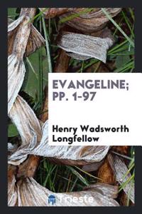Evangeline; pp. 1-97