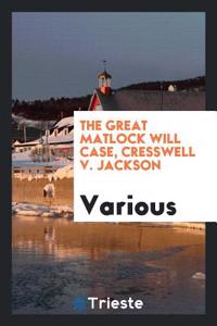 The Great Matlock Will Case, Cresswell v. Jackson