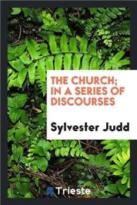 Church; In a Series of Discourses