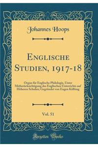 Englische Studien, 1917-18, Vol. 51: Organ für Englische Philologie, Unter Mitberücksichtigung des Englischen Unterrichts auf Höheren Schulen; Gegründet von Eugen Kölbing (Classic Reprint)