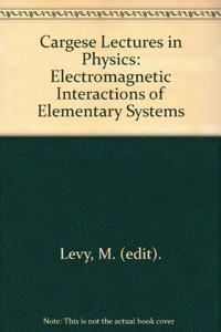 Cargese Lectures in Physics: V. 7: Electromagnetic Interactions of Elementary Systems