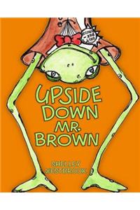 Upside Down Mr. Brown