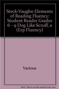 Steck-Vaughn Elements of Reading Fluency: Student Reader Grades 6 - 9 Dog Like Scruff, a