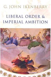 Liberal Order and Imperial Ambition