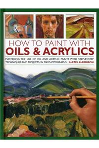 How to Paint With Oils & Acrylics