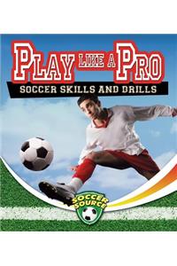 Play Like a Pro: Soccer Skills and Drills