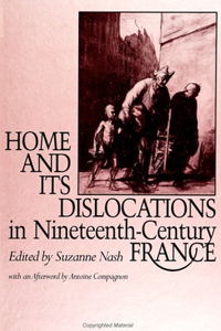 Home and Its Dislocations in Nineteenth-Century France