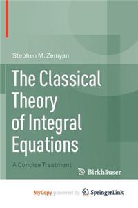 The Classical Theory of Integral Equations