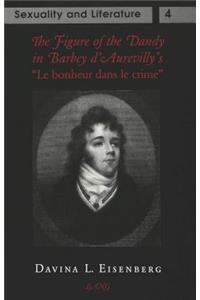 The Figure of the Dandy in Barbey D'Aurevilly's Le Bonheur Dans Le Crime