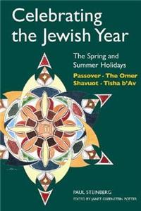Celebrating the Jewish Year: the Spring and Summer Holidays