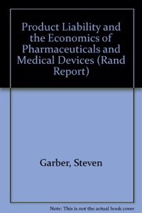 Product Liability and the Economics of Pharmaceuticals and Medical Devices