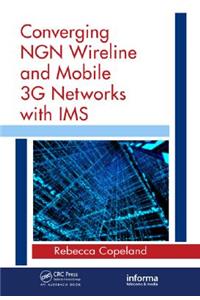 Converging NGN Wireline and Mobile 3G Networks with IMS