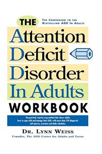 The Attention Deficit Disorder in Adults Workbook