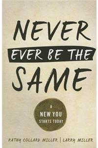 Never Ever Be the Same