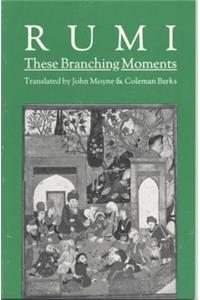 These Branching Moments: Forty Odes by Rumi