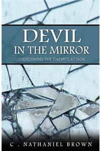 Devil in the Mirror: Overcoming the Enemy's Attack