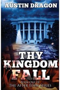 Thy Kingdom Fall (After Eden Series, Book 1)