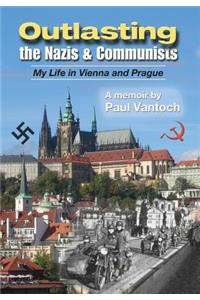 Outlasting the Nazis and Communists: My Life in Vienna and Prague