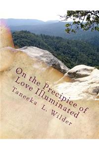 On the Precipice of Love Illuminated: Poems & Stories Sung From the Heart