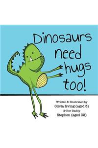 Dinosaurs Need Hugs Too!