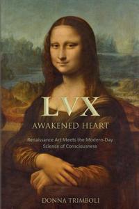 LVX Awakened Heart: Renaissance Art Meets the Modern-Day Science of Consciousness
