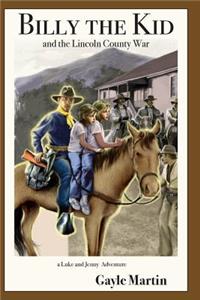 Billy the Kid and the Lincoln County War: a Luke and Jenny Adventure