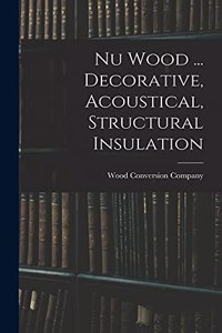 Nu Wood ... Decorative, Acoustical, Structural Insulation