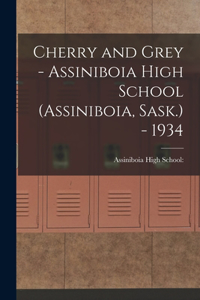 Cherry and Grey - Assiniboia High School (Assiniboia, Sask.) - 1934