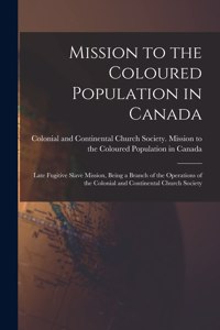 Mission to the Coloured Population in Canada [microform]