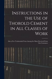 Instructions in the Use of Thorold Cement in All Classes of Work [microform]