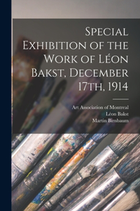 Special Exhibition of the Work of Léon Bakst, December 17th, 1914 [microform]