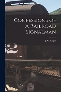 Confessions of A Railroad Signalman