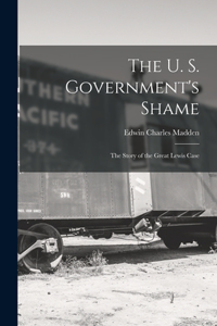 U. S. Government's Shame