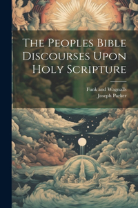 Peoples Bible Discourses Upon Holy Scripture