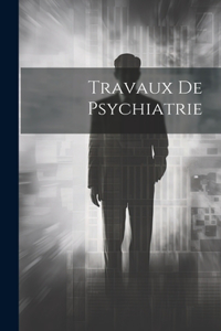 Travaux De Psychiatrie