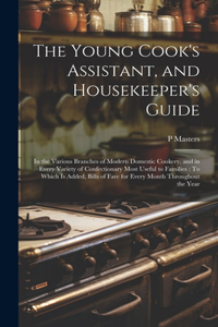 Young Cook's Assistant, and Housekeeper's Guide