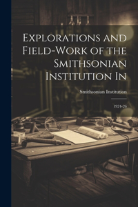 Explorations and Field-work of the Smithsonian Institution In