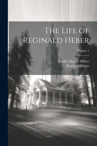 Life of Reginald Heber; Volume 1