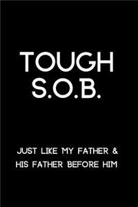Tough S.O.B. Just Like My Father & His Father Before Him