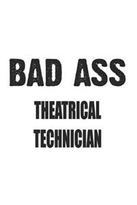Bad Ass Theatrical Technician