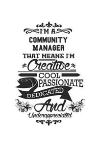 I'm A Community Manager That Means I'm Creative Cool Passionate Dedicated And Underappreciated
