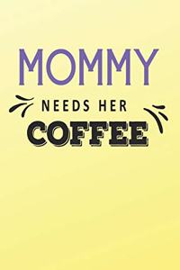 Mommy Needs Her Coffee