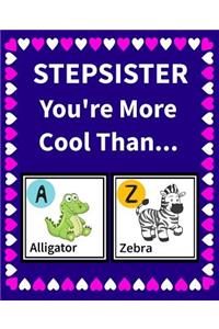 Step Sister You're more cool than